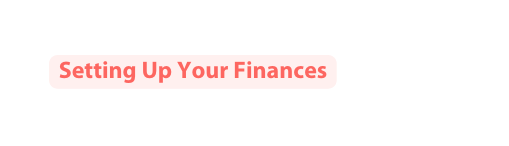 Setting Up Your Finances