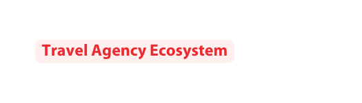 Travel Agency Ecosystem