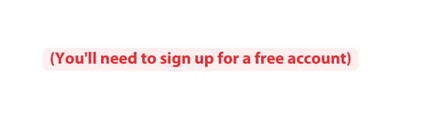 You ll need to sign up for a free account