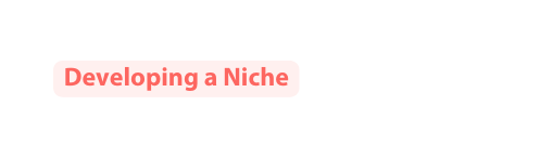 Developing a Niche